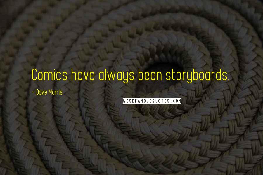 Dave Morris Quotes: Comics have always been storyboards.