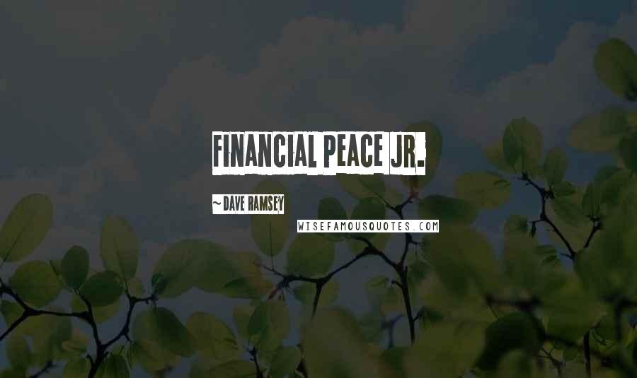 Dave Ramsey Quotes: Financial Peace Jr.