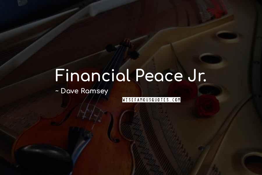 Dave Ramsey Quotes: Financial Peace Jr.