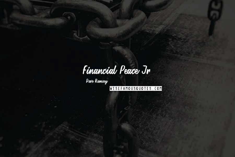 Dave Ramsey Quotes: Financial Peace Jr.