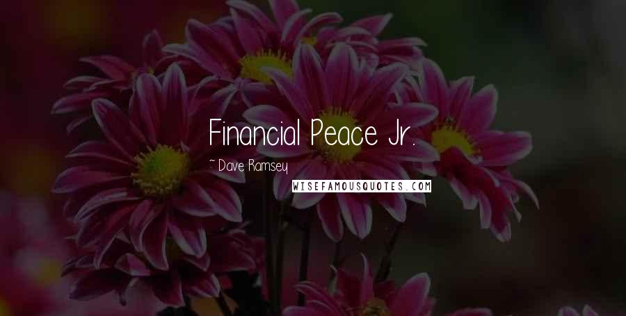 Dave Ramsey Quotes: Financial Peace Jr.