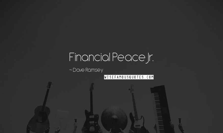 Dave Ramsey Quotes: Financial Peace Jr.