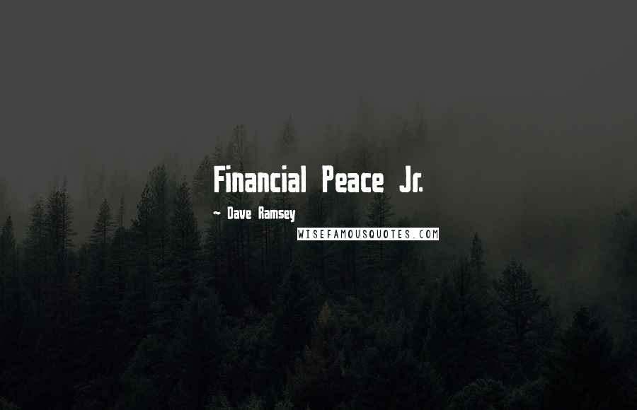 Dave Ramsey Quotes: Financial Peace Jr.
