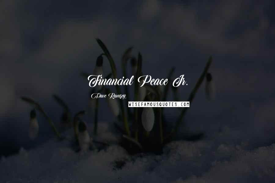 Dave Ramsey Quotes: Financial Peace Jr.