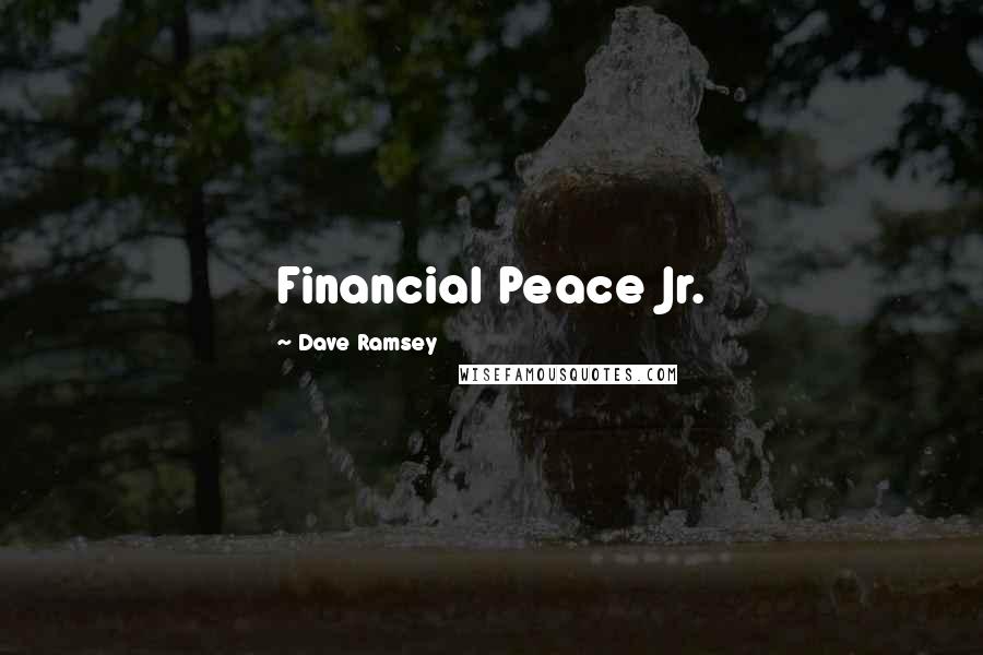 Dave Ramsey Quotes: Financial Peace Jr.