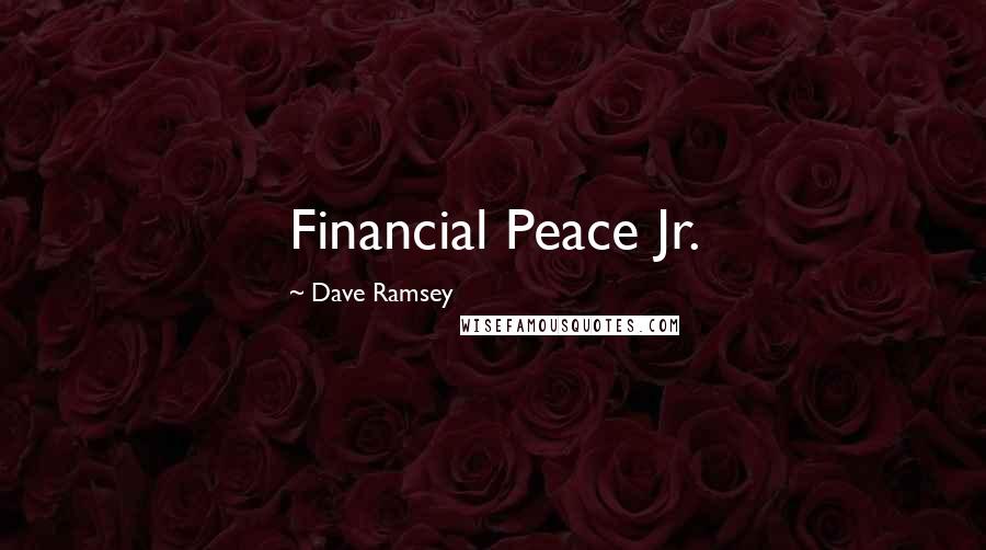 Dave Ramsey Quotes: Financial Peace Jr.