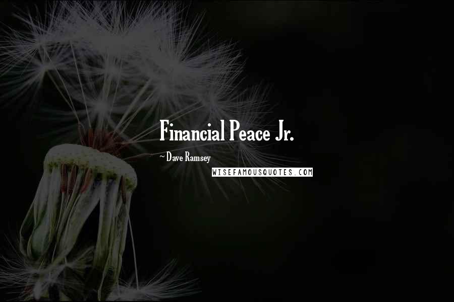 Dave Ramsey Quotes: Financial Peace Jr.