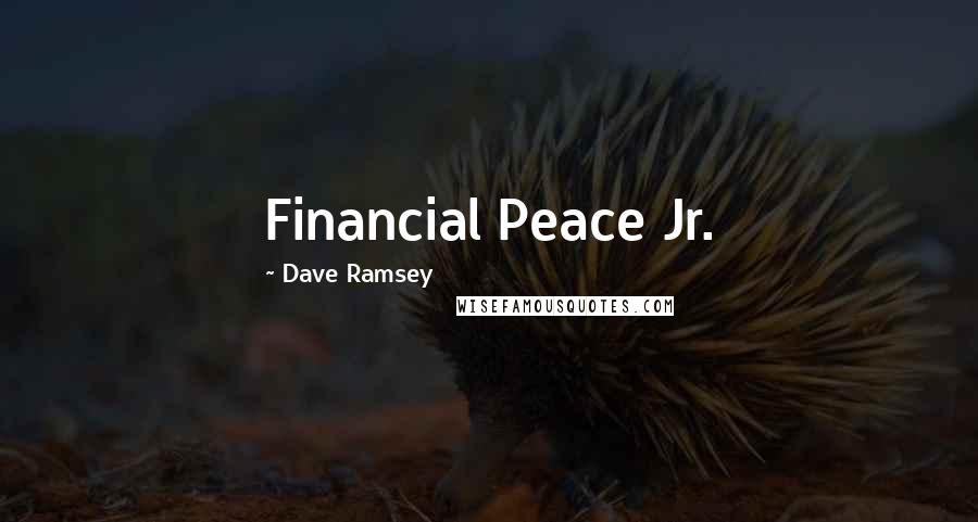Dave Ramsey Quotes: Financial Peace Jr.