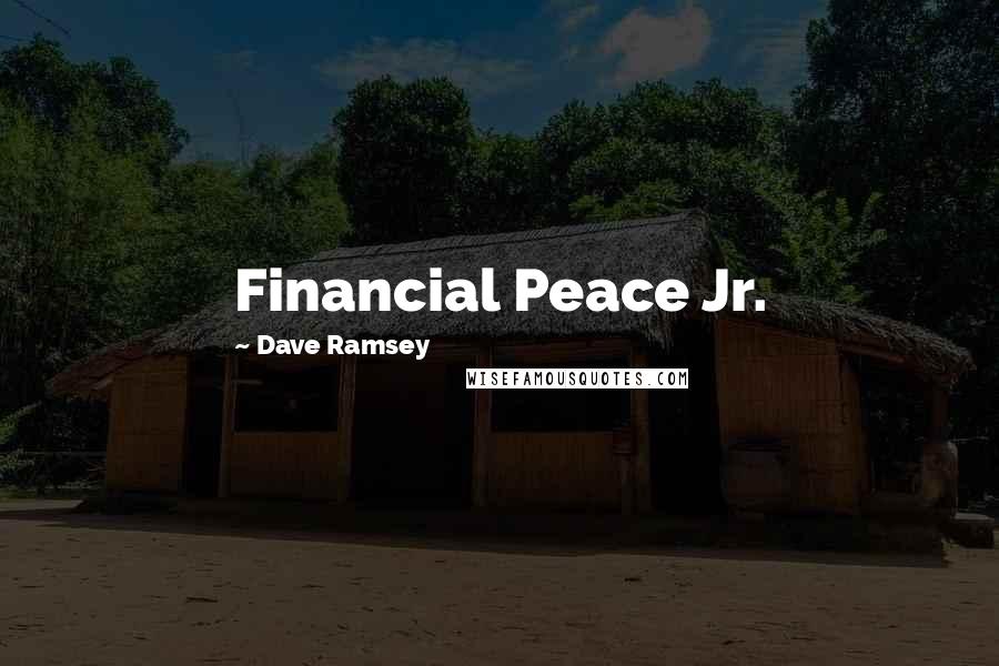Dave Ramsey Quotes: Financial Peace Jr.