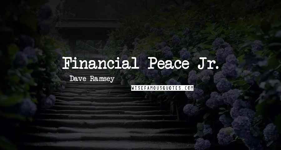 Dave Ramsey Quotes: Financial Peace Jr.