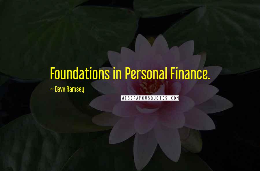 Dave Ramsey Quotes: Foundations in Personal Finance.