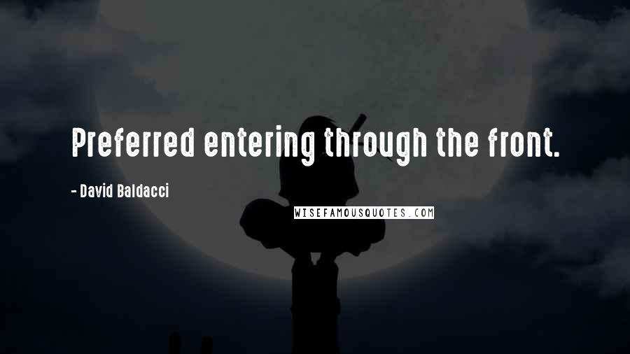 David Baldacci Quotes: Preferred entering through the front.