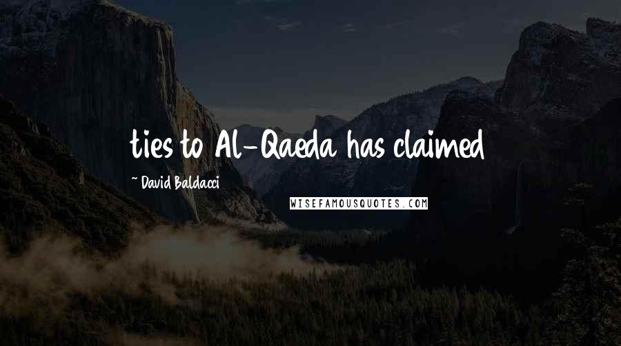 David Baldacci Quotes: ties to Al-Qaeda has claimed