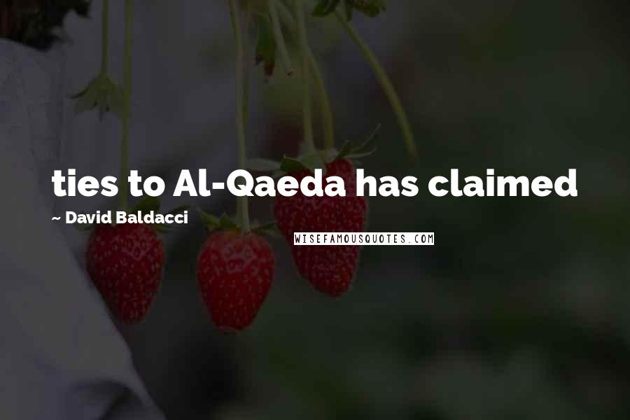 David Baldacci Quotes: ties to Al-Qaeda has claimed