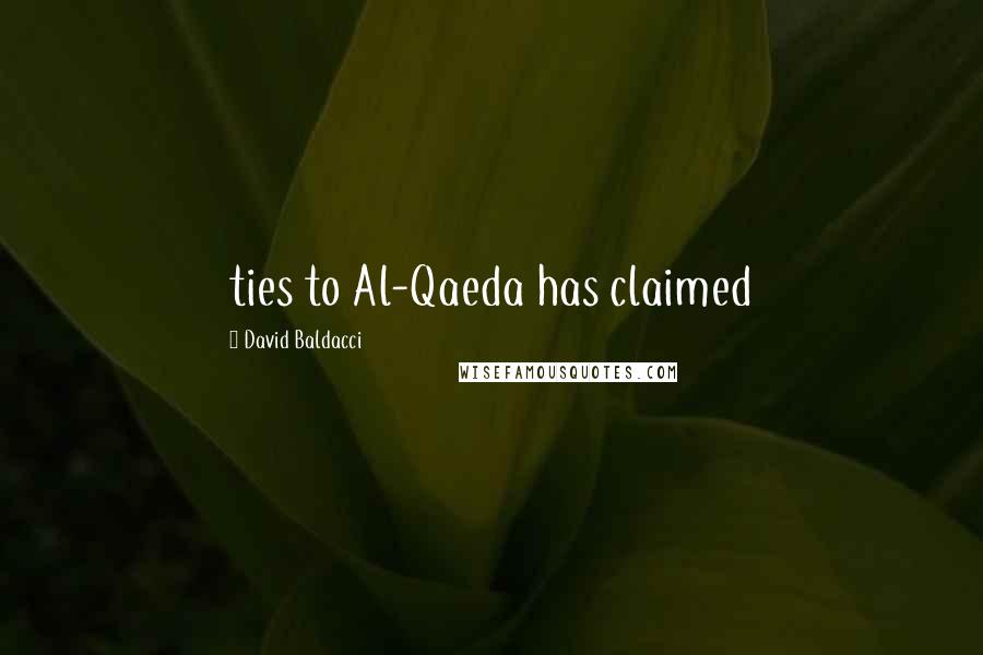 David Baldacci Quotes: ties to Al-Qaeda has claimed