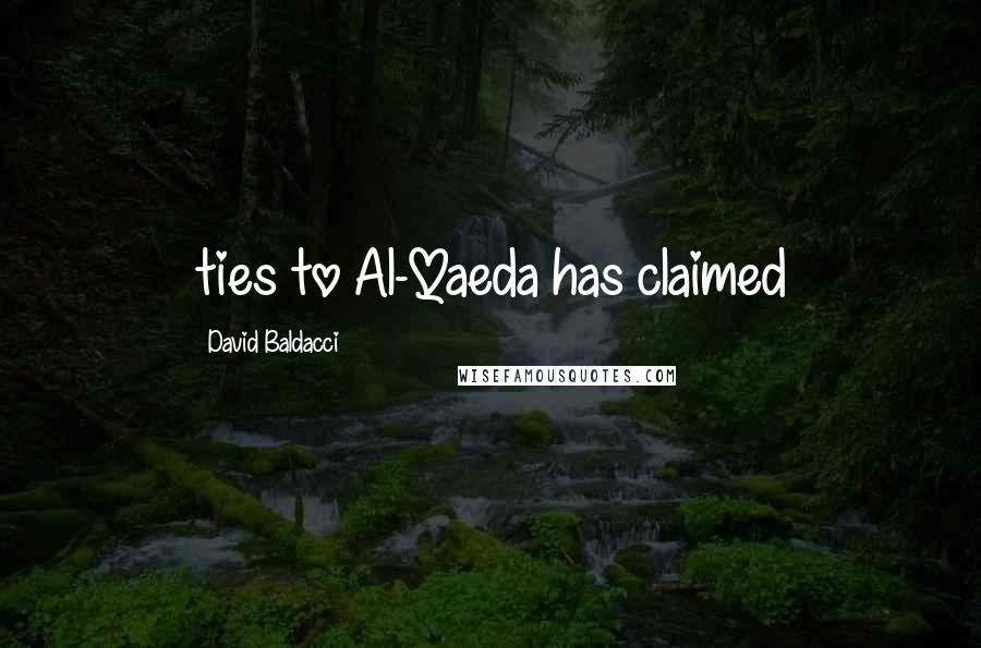 David Baldacci Quotes: ties to Al-Qaeda has claimed