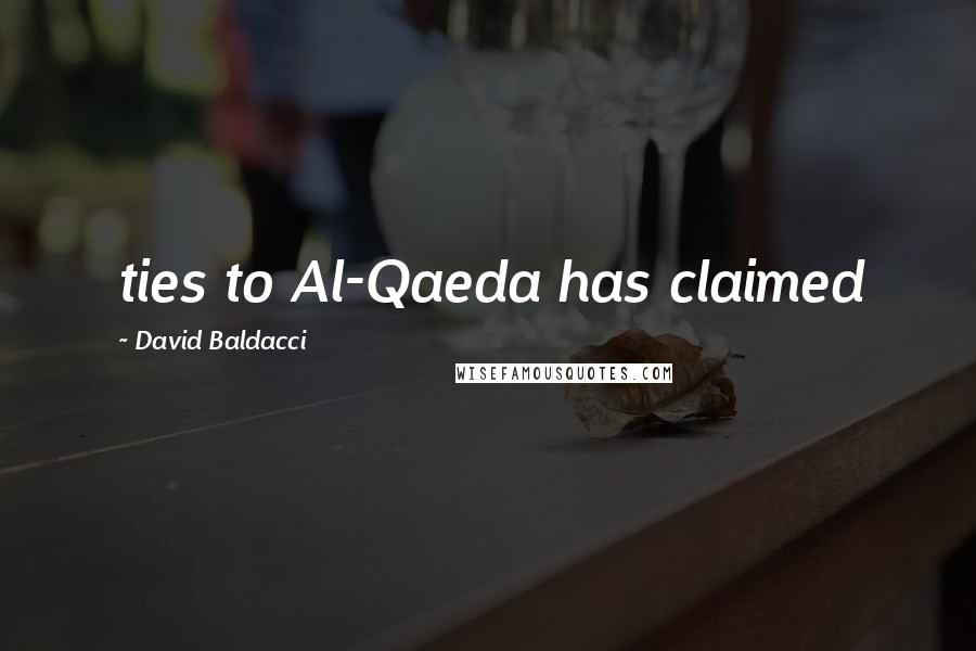 David Baldacci Quotes: ties to Al-Qaeda has claimed