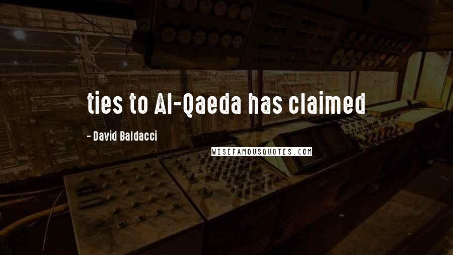 David Baldacci Quotes: ties to Al-Qaeda has claimed