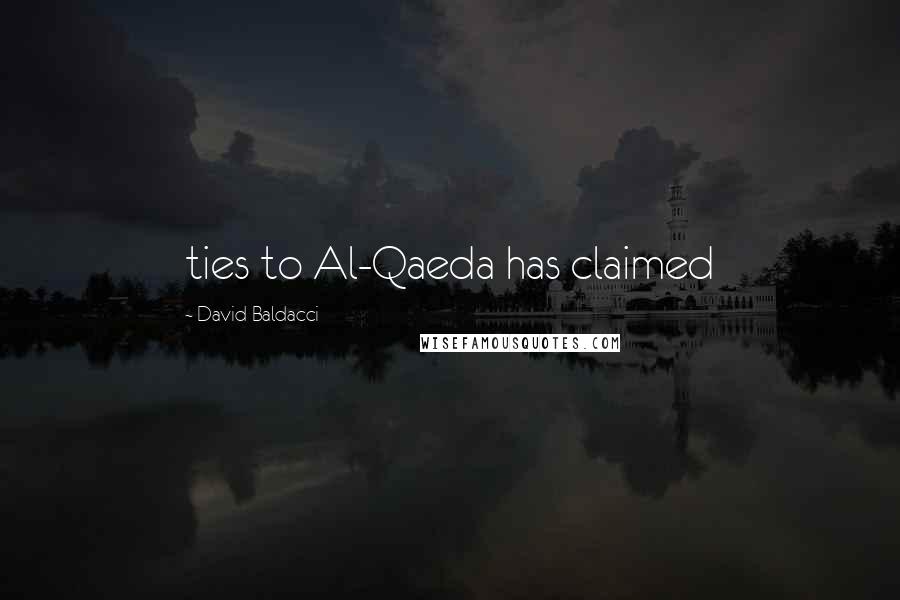 David Baldacci Quotes: ties to Al-Qaeda has claimed