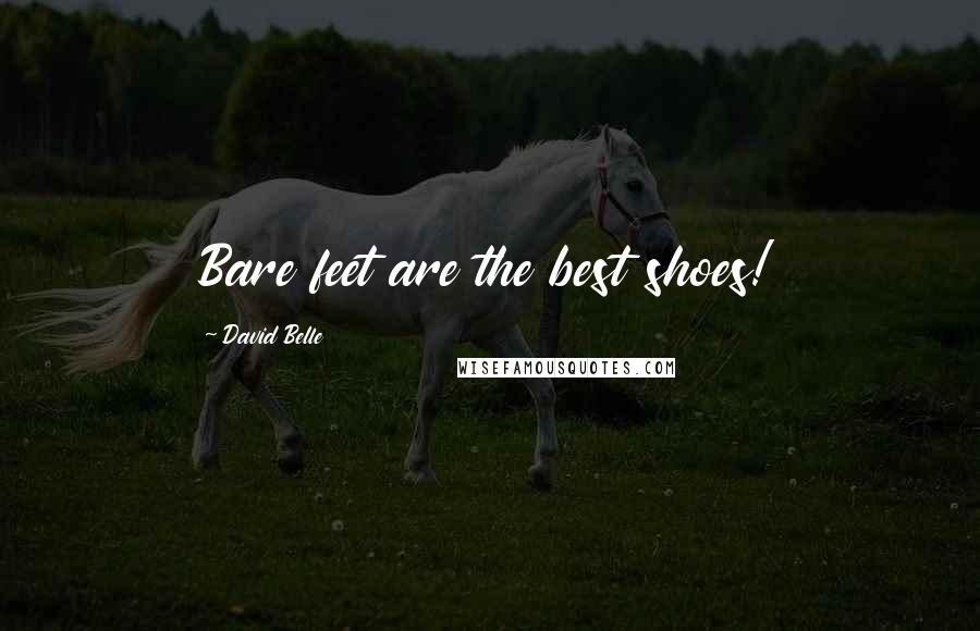 David Belle Quotes: Bare feet are the best shoes!