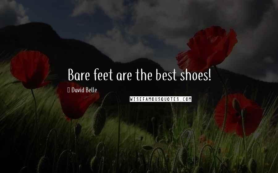 David Belle Quotes: Bare feet are the best shoes!