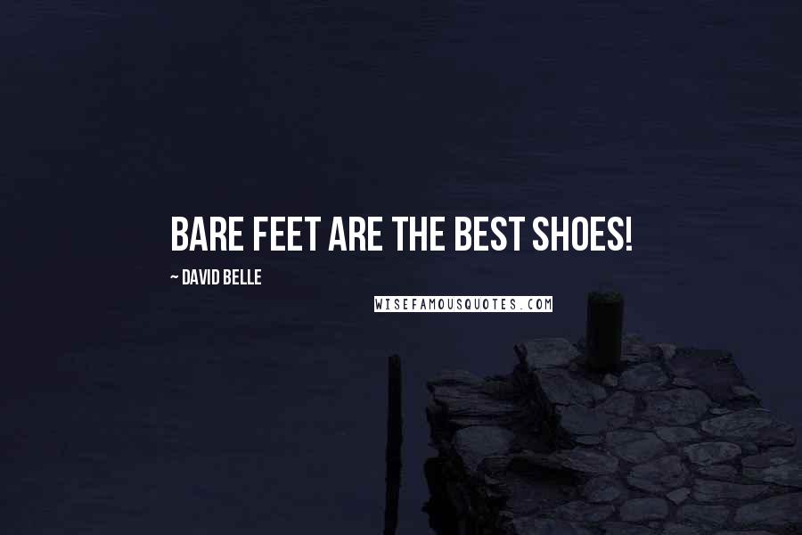 David Belle Quotes: Bare feet are the best shoes!