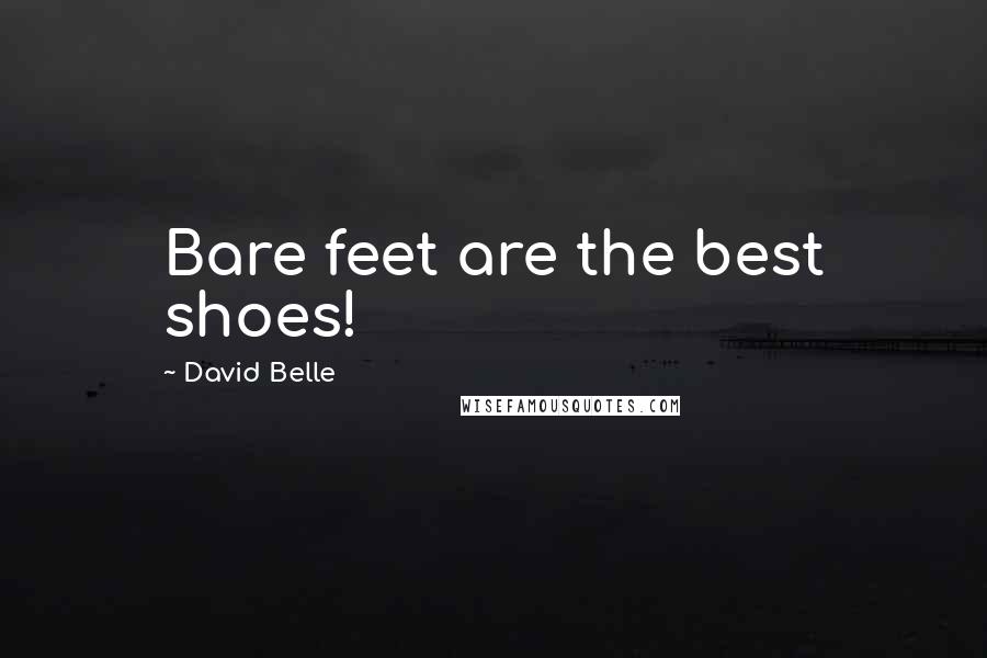 David Belle Quotes: Bare feet are the best shoes!