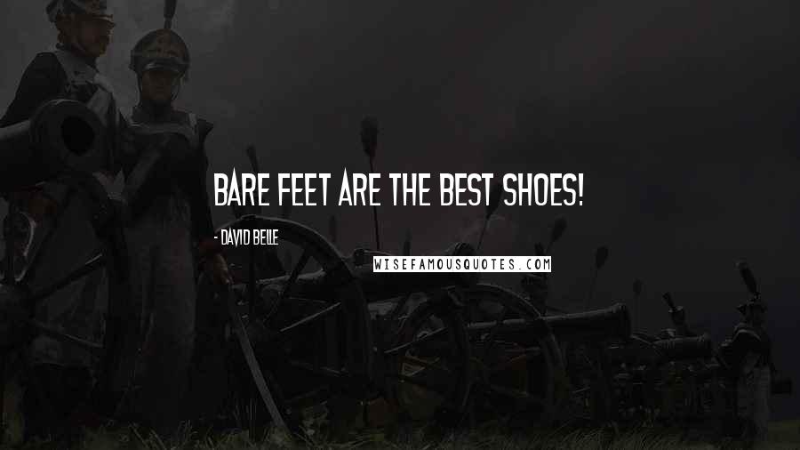 David Belle Quotes: Bare feet are the best shoes!