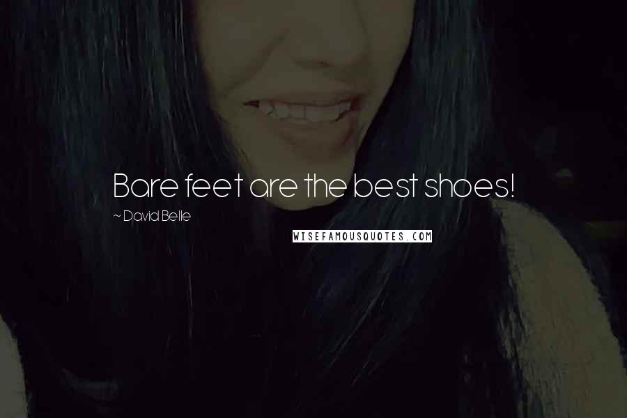 David Belle Quotes: Bare feet are the best shoes!