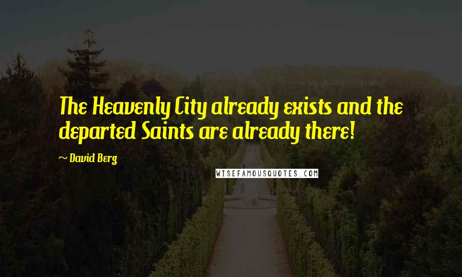 David Berg Quotes: The Heavenly City already exists and the departed Saints are already there!