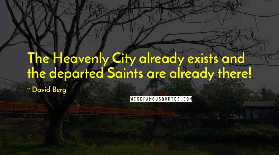 David Berg Quotes: The Heavenly City already exists and the departed Saints are already there!