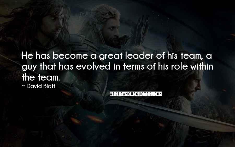 David Blatt Quotes: He has become a great leader of his team, a guy that has evolved in terms of his role within the team.