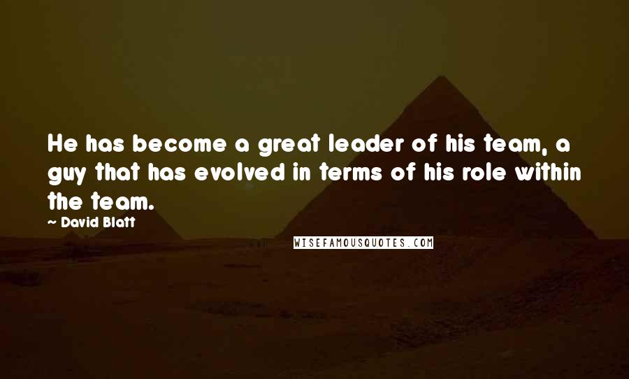 David Blatt Quotes: He has become a great leader of his team, a guy that has evolved in terms of his role within the team.