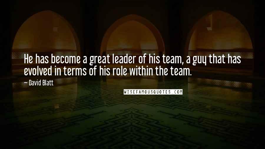 David Blatt Quotes: He has become a great leader of his team, a guy that has evolved in terms of his role within the team.