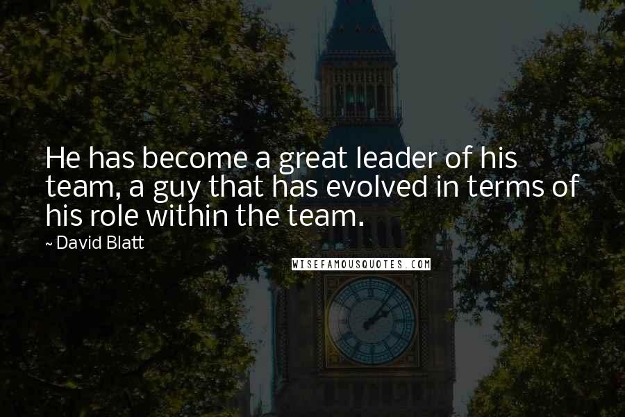 David Blatt Quotes: He has become a great leader of his team, a guy that has evolved in terms of his role within the team.