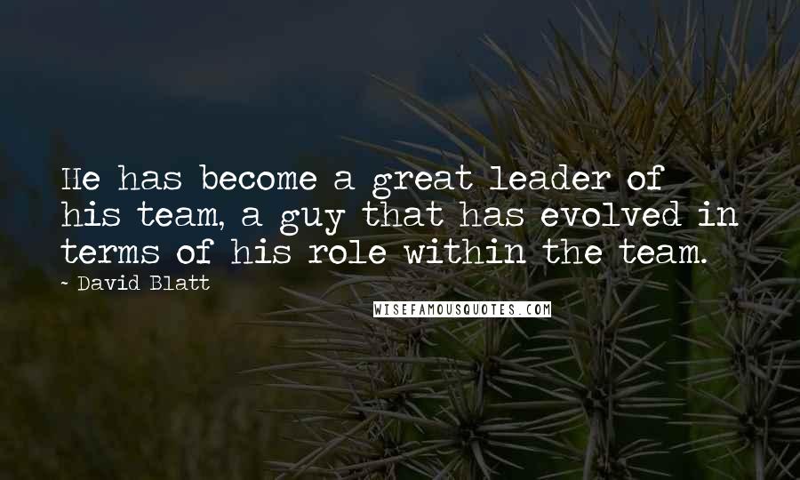 David Blatt Quotes: He has become a great leader of his team, a guy that has evolved in terms of his role within the team.