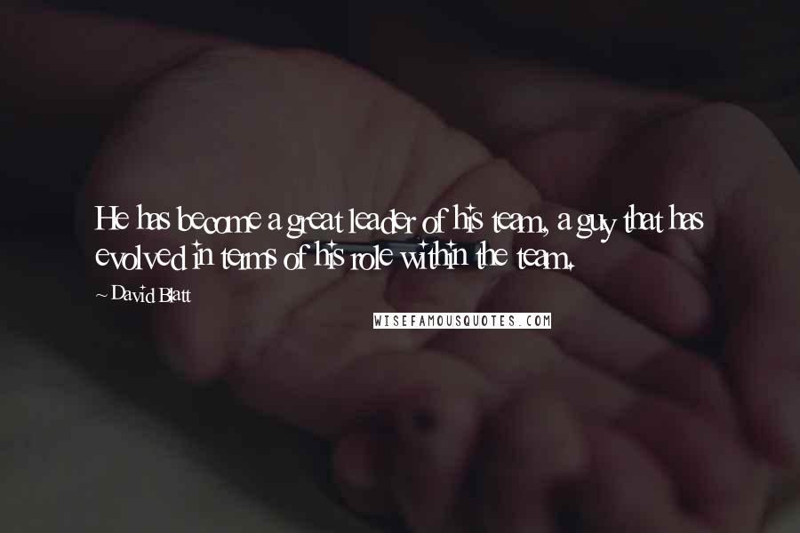 David Blatt Quotes: He has become a great leader of his team, a guy that has evolved in terms of his role within the team.