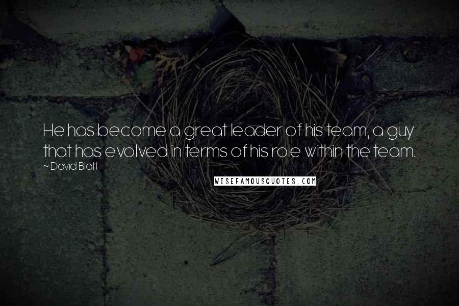 David Blatt Quotes: He has become a great leader of his team, a guy that has evolved in terms of his role within the team.
