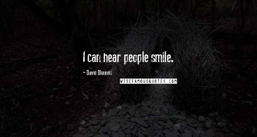 David Blunkett Quotes: I can hear people smile.