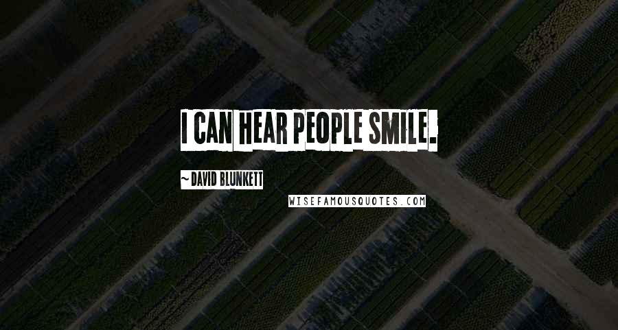 David Blunkett Quotes: I can hear people smile.