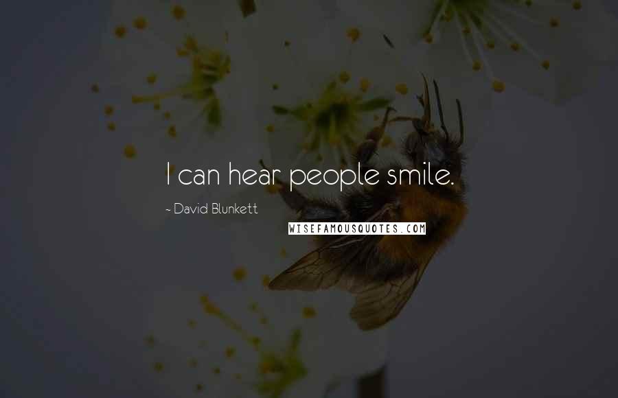 David Blunkett Quotes: I can hear people smile.