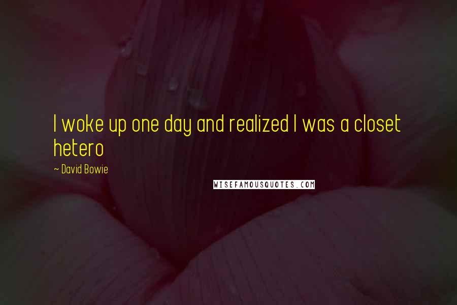 David Bowie Quotes: I woke up one day and realized I was a closet hetero