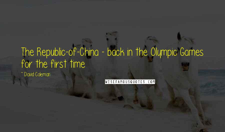 David Coleman Quotes: The Republic-of-China - back in the Olympic Games for the first time