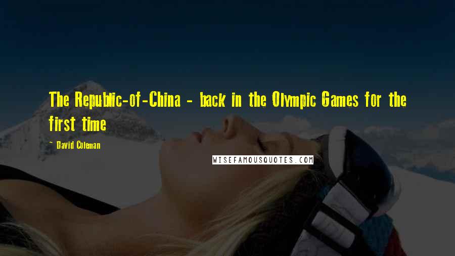 David Coleman Quotes: The Republic-of-China - back in the Olympic Games for the first time