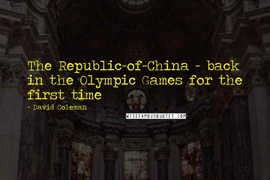 David Coleman Quotes: The Republic-of-China - back in the Olympic Games for the first time