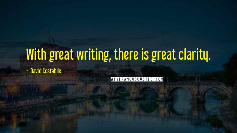 David Costabile Quotes: With great writing, there is great clarity.