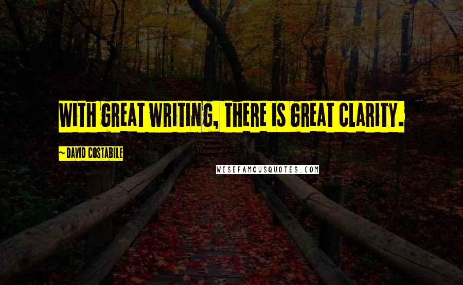 David Costabile Quotes: With great writing, there is great clarity.