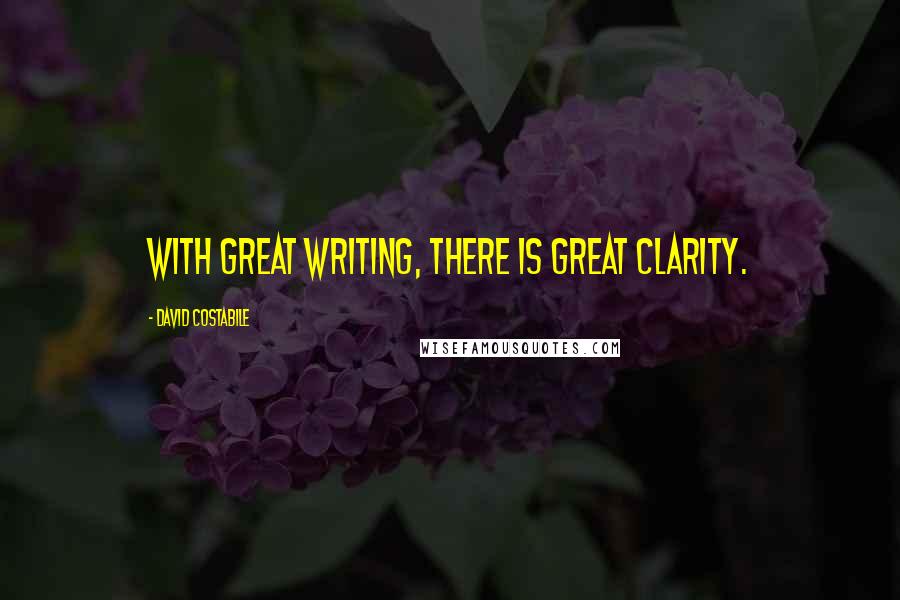 David Costabile Quotes: With great writing, there is great clarity.