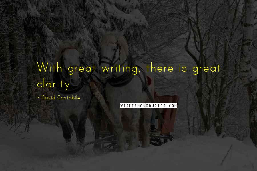 David Costabile Quotes: With great writing, there is great clarity.