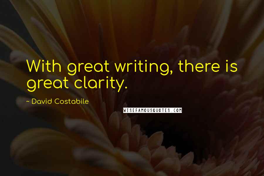 David Costabile Quotes: With great writing, there is great clarity.